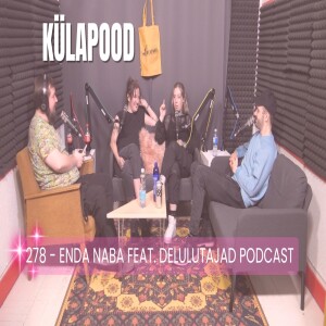 #278 - Enda Naba feat. Delulutajad Podcast