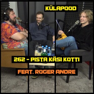 #262 - Pista Käsi Kotti feat. Roger Andre