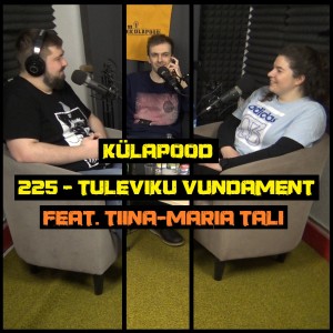 #225 - Tuleviku Vundament feat. Tiina-Maria Tali