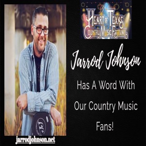 Heart of Texas Country Music Festival and Jarrod Johnson