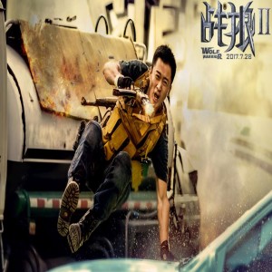EP27: Chinese Blockbuster Podcast-Wolf Warrior 2 with Uproar in the Studio