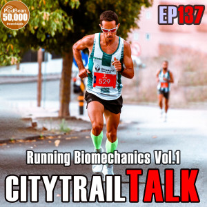 EP137 Running Biomechanics Vol 1 ชีวกลไลกับนักวิ่ง