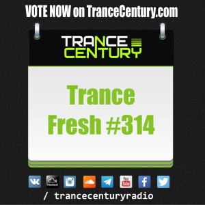 Trance Century Radio - RadioShow #TranceFresh 314