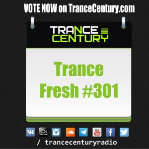 Trance Century Radio - RadioShow #TranceFresh 301