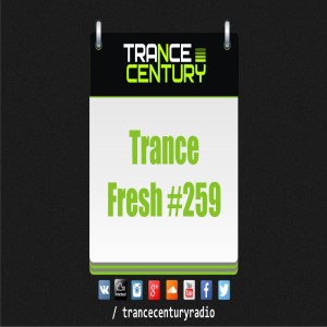 Trance Century Radio - #TranceFresh 259