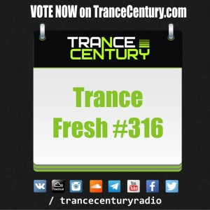 Trance Century Radio - RadioShow #TranceFresh 316