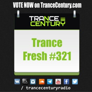 Trance Century Radio - RadioShow #TranceFresh 321