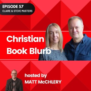 ep57 - Building a Healthy Marriage with Claire and Steve Musters