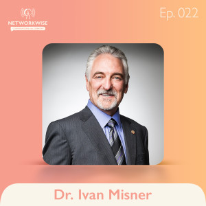 Ivan Misner: The Father of Modern Professional Networking