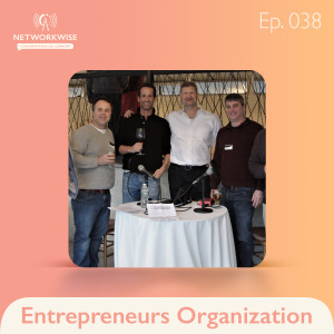 Entrepreneurs Organization: Proving Networking Applies to Everyone Across All Industries