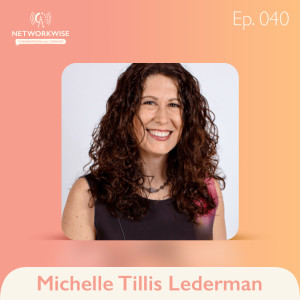 Michelle Tillis Lederman: Networking as a Connector