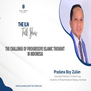 Episode 055 -  ILN Talk Show 17th Ep: The challenge of Progressive Islamic Thought in Indonesia-Dr. Pradana Boy