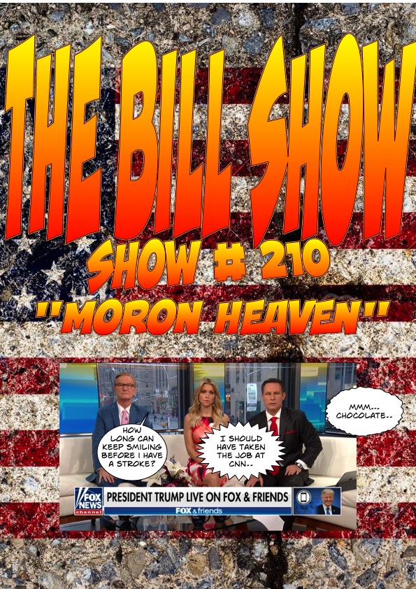 Bill Show #210: Moron Heaven