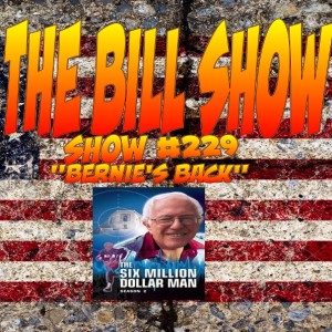 Bill Show #229: "Bernie's Back"