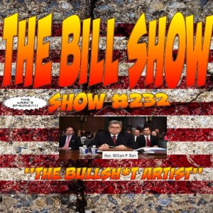 Bill Show #232: ”The Bullsh*t Artist”
