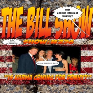 Bill Show #236: Is Karma Coming For Donny?