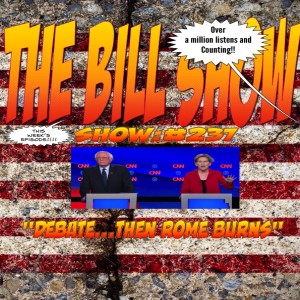 Bill Show #237: Debate...then Rome Burns...