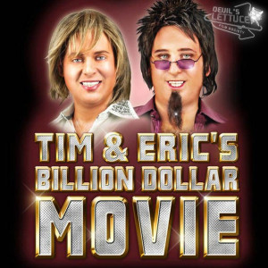 The Devil’s Lettuce Film Society - Episode 20 - Tim & Eric’s Billion Dollar Movie (2012)