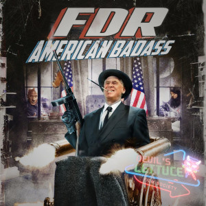 The Devil's Lettuce Film Society - Episode 6 - FDR: American Badass! (2012)