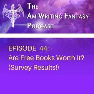 The AmWritingFantasy Podcast: Episode 44 – Are Free Books Worth It? (Survey Results!)