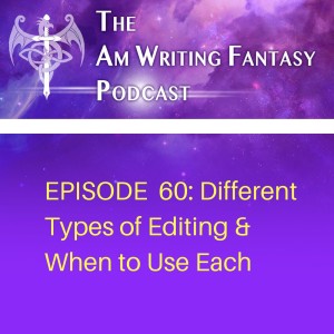 The AmWritingFantasy Podcast: Episode 60 – Different Types of Edits & When to Use Each