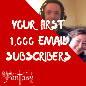 The AmWritingFantasy Podcast: Episode 8 – Your First 1,000 Email Subscribers