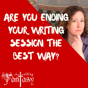 The AmWritingFantasy Podcast: Episode 12 — How To Wrap Up Your Writing Session