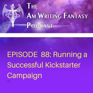 The AmWritingFantasy Podcast: Episode 88 – Running a Successful Kickstarter Campaign (with Chris Fox)