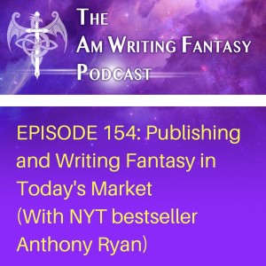 The AmWritingFantasy Podcast: Episode 154 – Publishing and Writing Fantasy in Today‘s Market