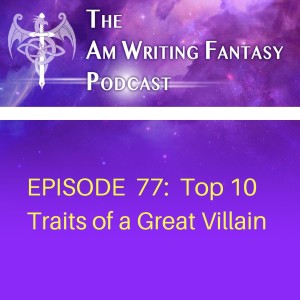 The AmWritingFantasy Podcast: Episode 77 – Top 10 Traits of a Great Villain