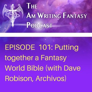 The AmWritingFantasy Podcast: Episode 101 – Putting together a Fantasy World Bible