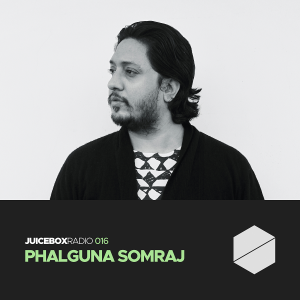 Juicebox Radio 016 - Phalguna Somraj