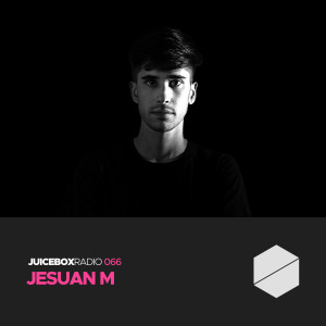 Juicebox Radio 066 - Jesuan M