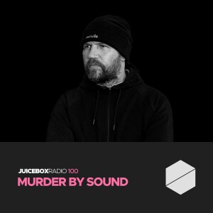 Juicebox Radio 100 - Murder By Sound