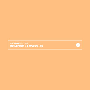 Juicebox Radio 105 - Domingo + Loveclub