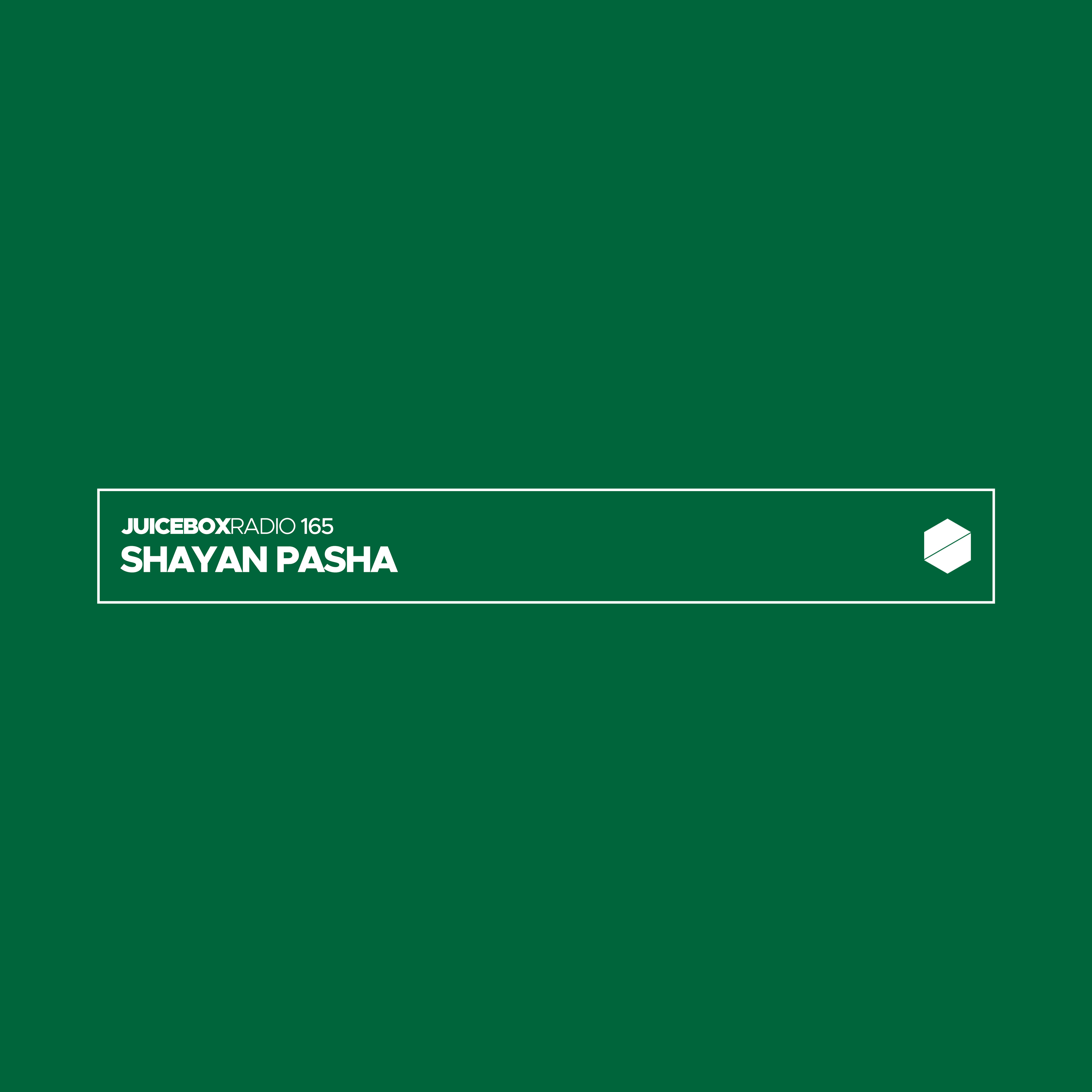 Juicebox Radio 165 - Shayan Pasha