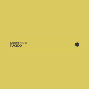 Juicebox Radio 185 -  Tuxedo