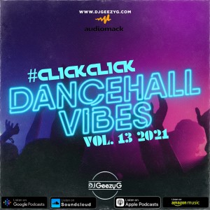 #CLICKCLICK - DANCEHALL VIBES VOL. 13 2021