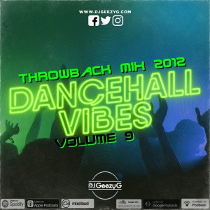 (THROWBACK MIX) DJ GEEZY G - DANCEHALL VIBES VOL. 9, 2012