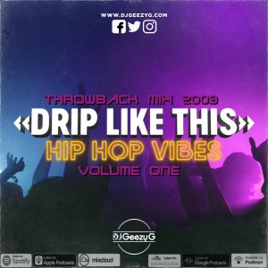 "DRIP LIKE THIS" HIP HOP and R&B VIBES VOL. 1 2009 (THROWBACK MIX)