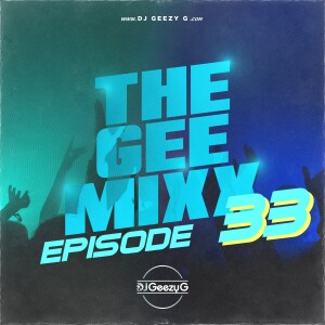 DJ GEEZY G - THE GEE MIXX EPISODE 33