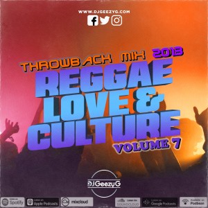 DJ GEEZY G - (THROWBACK MIX) REGGAE + LOVE + CULTURE VOL. 7 2013