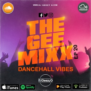 DJ GEEZY G - THE GEE MIXX EP - 20  (DANCE HALL VIBES - APRIL 2020)