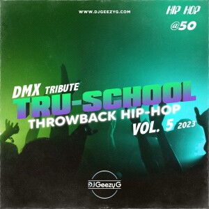 TRU-SCHOOL | DJ GEEZY G - OLDSCHOOL HIP HOP VOL. 5 (DMX TRIBUTE)