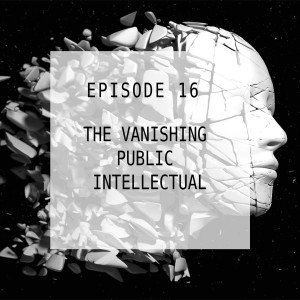 The Vanishing Public Intellectual