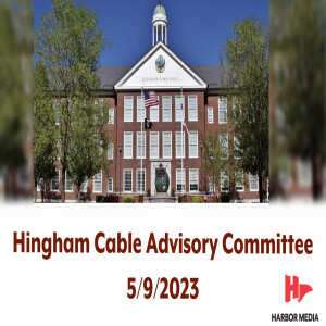 Hingham Cable Advisory Committee 5/9/2023