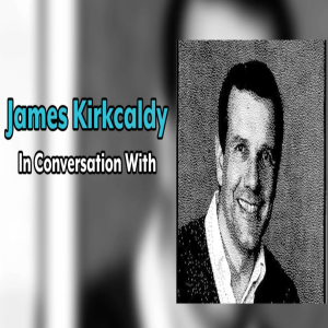James Kirkcaldy | In Conversation With...