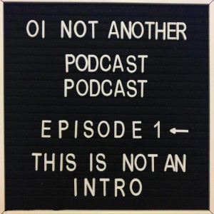 Episode #1 - "This is not an intro"