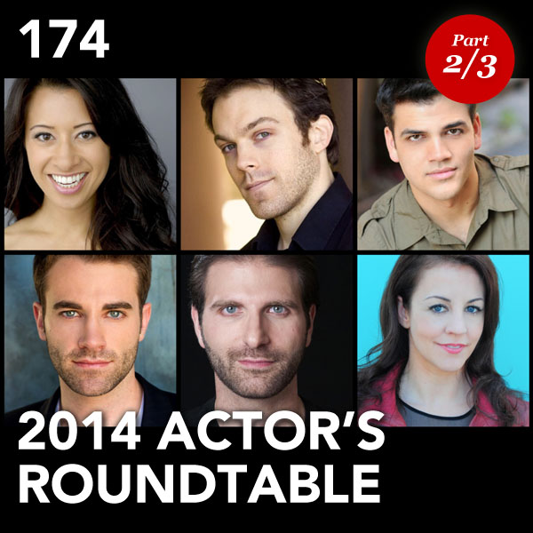 Episode 174: 2014 Actor's Roundtable (Part 2)