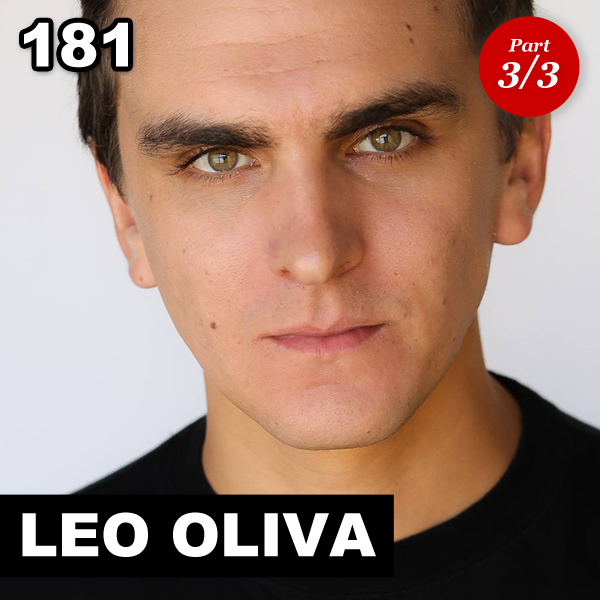 Episode 181: Leo Oliva (Part 3)